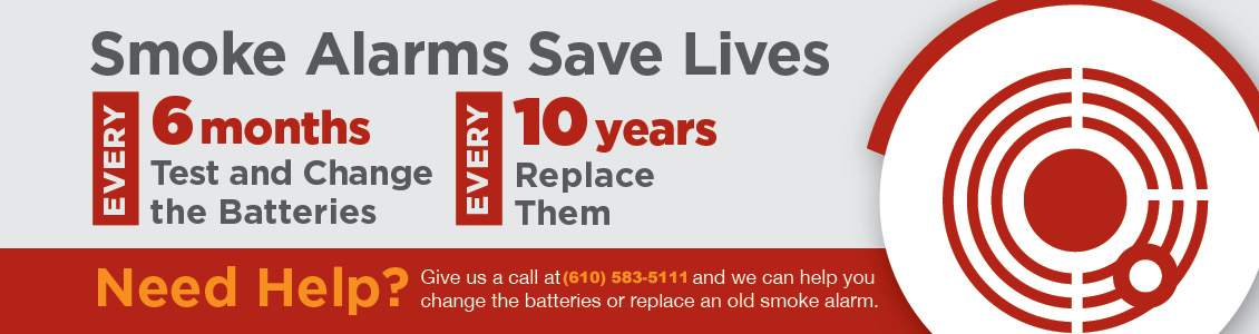 Smoke Alarms Save Lives, Change your batteries every 6 months and replace them every 10 years